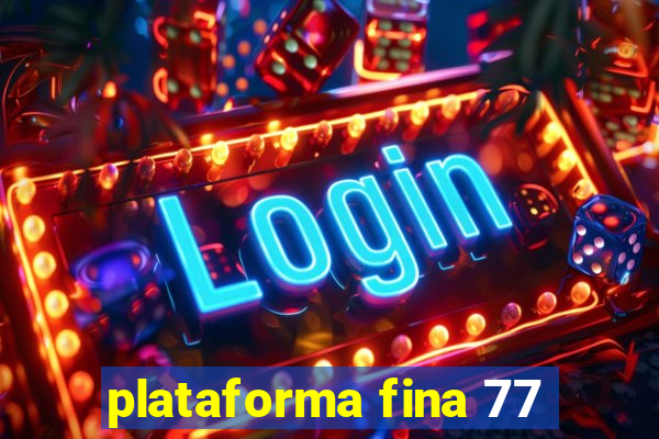 plataforma fina 77